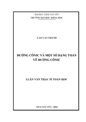 Luận văn thạc sĩ đường cônic và một số dạng toán về đường cônic compressed