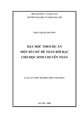 Luận án tiến sĩ khoa học giáo dục dạy học theo dự án một số chủ đề toán rời rạc cho học sinh chuyên toán