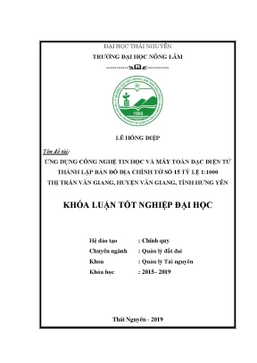 Luận văn ứng dụng công nghệ tin học và máy toàn đạc điện tử thành lập mảnh bản đồ địa chính số 15 tỷ lệ 1 1000 tại thị trấn văn giang huyện văn giang tỉnh hưng yên