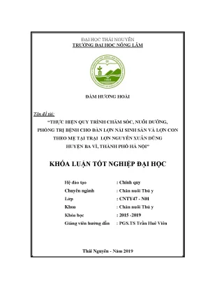Luận văn thực hiện quy trình chăm sóc nuôi dưỡng điều trị bệnh cho đàn lợn nái sinh sản và lợn con theo mẹ nuôi tại trại nguyễn xuân dũng huyện ba vì