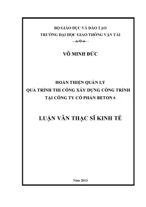 Hoàn thiện quản lý quá trình thi công xây dựng công trình tại công ty cổ phần beton 6 luận văn thạc sỹ kinh tế xây dựng