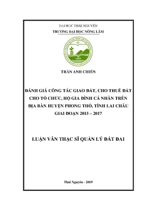 Luận văn thạc sĩ đánh giá công tác giao đất cho thuê đất cho các tổ chức hộ gia đình cá nhân trên địa bàn huyện phong thổ tỉnh lai châu giai đoạn 2015 2017