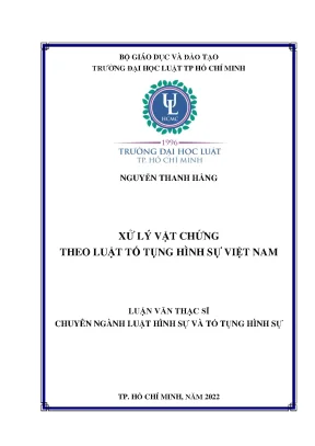 Xử lý vật chứng theo luật tố tụng hình sự việt nam luận văn thạc sĩ chuyên ngành luật hình sự và tố tụng hình sự