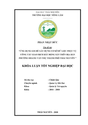 Luận văn ứng dụng gis để xây dựng cơ sở dữ liệu phục vụ công tác giao dịch bất động sản trên địa bàn phường hoàng văn thụ thành phố thái nguyên