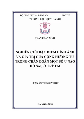 Luận án tiến sĩ nghiên cứu đặc điểm hình ảnh và giá trị của cộng hưởng từ trong chẩn đoán một số u não hố sau ở trẻ em