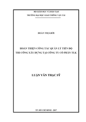 Hoàn thiện công tác quản lý tiến độ thi công xây dựng tại công ty cổ phân tlk luận văn thạc sỹ chuyên ngành kinh tế xây dựng