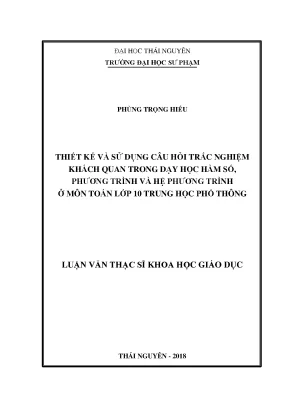 Luận văn thạc sĩ thiết kế và sử dụng câu hỏi trắc nghiệm khách quan trong dạy học hàm số phương trình và hệ phương trình ở môn toán lớp 10 trung học phổ thông