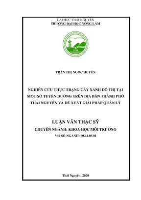 Luận văn thạc sĩ nghiên cứu thực trạng cây xanh đô thị tại một số tuyến đường trên địa bàn thành phố thái nguyên và đề xuất giải pháp quản lý