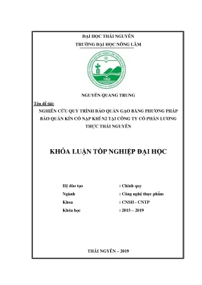 Luận văn hoàn thiện quy trình bảo quản gạo bằng phương pháp bảo quản kín có nạp khí n2 tại công ty cổ phần lương thực thái nguyên