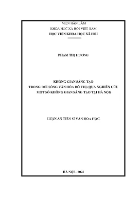 Luận án tiến sĩ văn hóa học không gian sáng tạo trong đời sống văn hóa đô thị qua nghiên cứu một số không gian sáng tạo tại hà nội