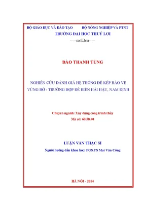 Luận văn thạc sĩ nghiên cứu đánh giá hệ thống đê kép bảo vệ vùng bờ trường hợp đê biển hải hậu nam định