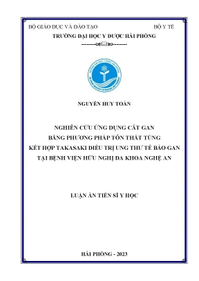 Luận án tiến sĩ nghiên cứu ứng dụng cắt gan bằng phương pháp tôn thất tùng kết hợp takasaki điều trị ung thư tế bào gan tại bệnh viện hữu nghị đa khoa nghệ an