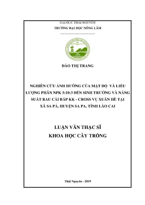 Luận văn thạc sĩ nghiên cứu ảnh hưởng của mật độ và liều lượng phân npk 5 10 3 đến sinh trưởng và năng suất rau cải bắp kk cross vụ xuân hè tại xã sa pả