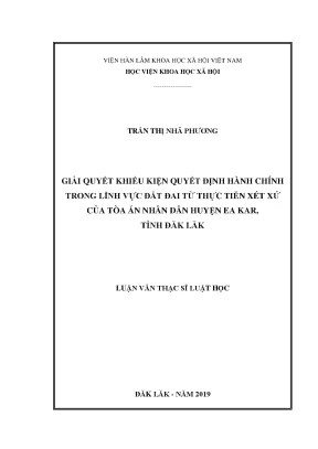Luận văn thạc sĩ luật hành chính giải quyết khiếu kiện quyết định hành chính trong lĩnh vực đất đai từ thực tiễn xét xử của tòa án nhân dân huyện ea kar tỉnh đăk lăk