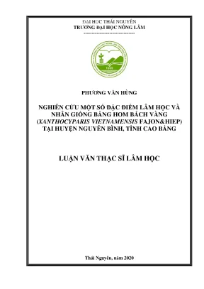 Luận văn thạc sĩ nghiên cứu một số đặc điểm lâm học và nhân giống bằng hom bách vàng xanthocyparis vietnamensis fajon hiep tại huyện nguyên bình tỉnh cao bằng