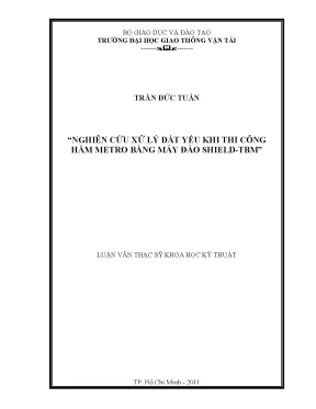 Nghiên cứu xử lý đất yếu khi thi công hầm metro bằng máy đào shield tbm luận văn thạc sĩ xây dựng cầu hầm