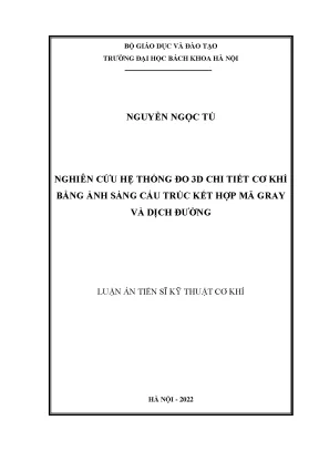 Luận án tiến sĩ nghiên cứu hệ thống đo 3d chi tiết cơ khí bằng ánh sáng cấu trúc kết hợp mã gray và dịch đường