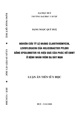 Luận án tiến sĩ nghiên cứu tỷ lệ kháng clarithromycin levofloxacin của helicobacter pylori bằng epsilometer và đánh giá hiệu quả của phác đồ ebmt ở bệnh nhân viêm dạ dày mạn