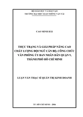Thực trạng và giải pháp nâng cao chất lượng đội ngũ cán bộ công chức văn phòng ủy ban nhân dân quận 9 thành phố hồ chí minh luận văn thạc sĩ chuyên ngành quản trị kinh doanh