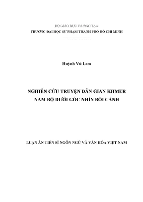 Tóm tắt luận án tiến sĩ ngôn ngữ và văn hóa việt nam nghiên cứu truyện dân gian khmer nam bộ dưới góc nhìn bối cảnh