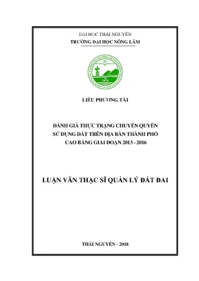 Luận văn thạc sĩ đánh giá thực trạng chuyển quyền sử dụng đất trên địa bàn thành phố cao bằng giai đoạn 2013 2016