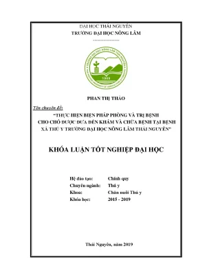 Luận văn thực hiện biện pháp phòng và trị bệnh cho chó được đưa đến khám và chữa bệnh tại bệnh xá thú y trường đại học nông lâm thái nguyên
