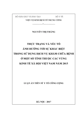 Luận án tiến sĩ thực trạng và yếu tố ảnh hưởng tới sự khác biệt trong sử dụng dịch vụ khám chữa bệnh ở một số tỉnh thuộc các vùng kinh tế xã hội việt nam