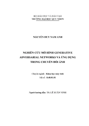 Luận văn thạc sĩ nghiên cứu mô hình generative adversarial networks và ứng dụng trong chuyển đổi ảnh