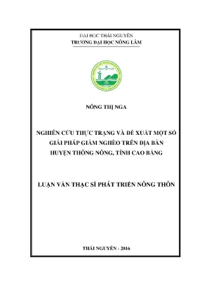 Luận văn thạc sĩ nghiên cứu thực trạng và đề xuất một số giải pháp giảm nghèo trên địa bàn huyện thông nông tỉnh cao bằng