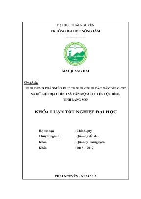 Luận văn ứng dụng phần mền elis trong công tác xây dựng cơ sở dữ liệu đất đai xã vân mộng huyện lộc bình tỉnh lạng sơn