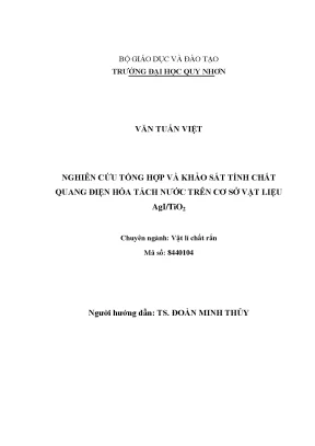 Luận văn thạc sĩ nghiên cứu tổng hợp và khảo sát tính chất quang điện hóa tách nước của vật liệu dị thể agi tio2 có cấu trúc nano xốp