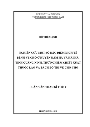 Luận văn thạc sĩ nghiên cứu một số đặc điểm dịch tễ bệnh ve chó ở huyện đầm hà và hải hà tỉnh quảng ninh thử nghiệm chiết xuất thuốc lào và bách bộ trị ve cho chó