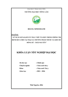Luận văn thạc sĩ sử dụng kittasmycin thay thế tylosin trong phòng trị bện hen crd tại trại gà thương phẩm thuộc xã khe mo huyện đồng hỷ tỉnh thái nguyên