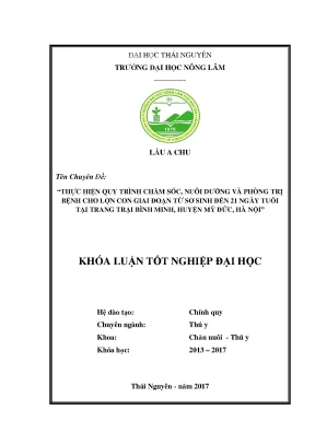 Luận văn thực hiện quy trình chăm sóc nuôi dưỡng và phòng trị bệnh cho lợn con giai đoạn từ sơ sinh đến 21 ngày tuổi tại trang trại bình minh huyện mỹ đức hà nội