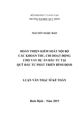 Luận văn thạc sĩ hoàn thiện kiểm soát nội bộ các khoản thu chi hoạt động cho vay dự án đầu tư tại quỹ đầu tư phát triển bình định