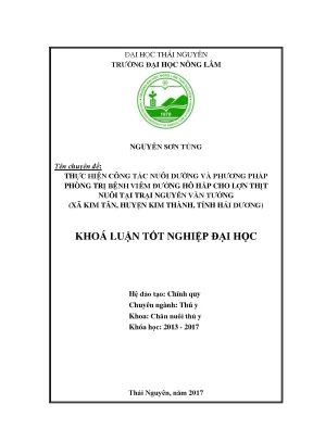 Luận văn thực hiện công tác nuôi dưỡng và phương pháp phòng trị bê ̣nh viêm đường hô hấp cho lợn thịt nuôi tại trại nguyễn văn tưởng kim tân kim thành hải dương