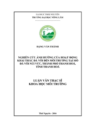 Luận văn thạc sĩ nghiên cứu ảnh hưởng của hoạt động khai thác đá vôi đến môi trường tại mỏ đá vôi núi vức thành phố thanh hoá tỉnh thanh hoá