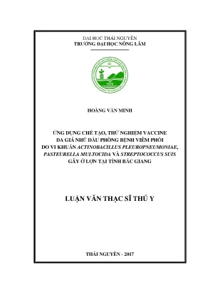 Luận văn ứng dụng chế tạo thử nghiệm vaccine đa giá nhũ dầu phòng bệnh viêm phổi do vi khuẩn actinobacillus pleuropneumoniae pasteurella multocida và streptococcus suis