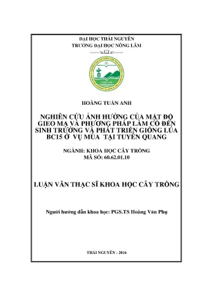 Luận văn thạc sĩ nghiên cứu ảnh hưởng của mật độ gieo mạ và phương pháp làm cỏ đến sinh trưởng và phát triển giống lúa bc15 ở vụ mùa tại tuyên quang