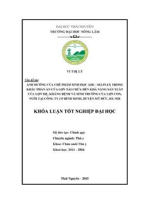 Luận văn thạc sĩ ảnh hưởng của chế phẩm sinh học ade selplex trong khẩu phần ăn của lợn nái chửa đến khả năng sản xuất của lợn mẹ kháng bệnh và sinh trưởng của lợn con