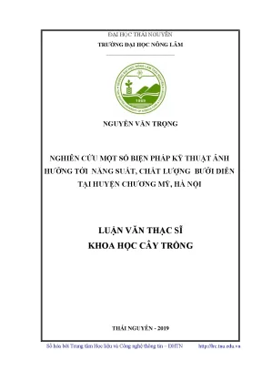 Luận văn thạc sĩ nghiên cứu một số biện pháp kỹ thuật ảnh hưởng tới năng suất chất lượng bưởi diễn tại huyện chương mỹ hà nội
