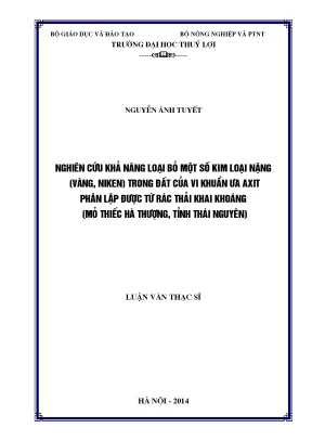 Luận văn thạc sĩ nghiên cứu khả năng loại bỏ một số kim loại nặng vàng niken trong đất của vi khuẩn ưa axit phân lập được từ rác thải khai khoáng mỏ thiếc hà thượng tỉnh thái nguyên