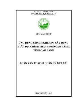 Luận văn ứng dụng công nghệ gps xây dựng lưới địa chính thành phố cao bằng tỉnh cao bằng