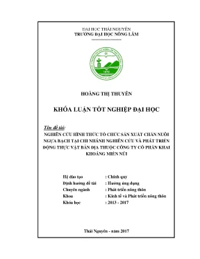Luận văn nghiên cứu hình thức tổ chức sản xuất chăn nuôi ngựa bạch tại chi nhánh nghiên cứu và phát triển động thực vật bản địa thuộc công ty cổ phần khai khoáng miền núi