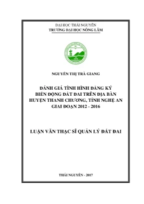 Luận văn đánh giá tình hình đăng ký biến động đất đai trên địa bàn huyện thanh chương tỉnh nghệ an giai đoạn 2012 2016