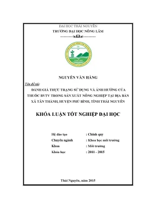 Luận văn thạc sĩ đánh giá thực trạng sử dụng và ảnh hưởng của thuốc bảo vệ thực vật trong sản xuất nông nghiệp tại địa bàn xã tân thành huyện phú bình tỉnh thái nguyên