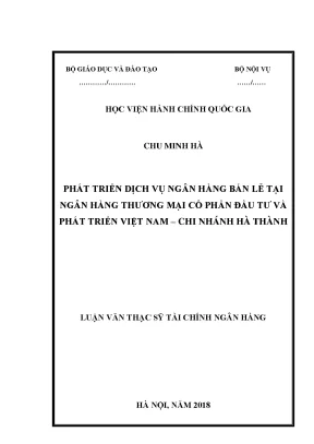 Luận văn thạc sĩ phát triển dịch vụ ngân hàng bán lẻ tại ngân hàng thương mại cổ phần đầu tư và phát triển việt nam chi nhánh hà thành