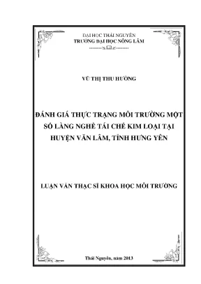 Luận văn thạc sĩ đánh giá thực trạng môi trường một số làng nghề tái chế kim loại tại huyện văn lâm tỉnh hưng yên