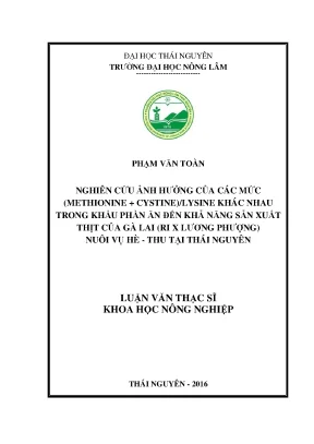 Luận văn thạc sĩ nghiên cứu ảnh hưởng của các mức methionine cystine lysine khác nhau trong khẩu phần ăn đến khả năng sản xuất thịt của gà lai ri x lương phượng nuôi vụ hè