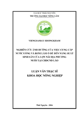 Luận văn thạc sĩ nghiên cứu ảnh hưởng của việc cung cấp nước uống và rơm làm ổ đẻ đến năng suất sinh sản của lợn nái địa phương nuôi tại chdcnd lào
